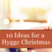 10 Ideas for a Hygge Christmas