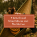 7 Benefits of Mindfulness and Meditation 2 7 Benefits to Mindfulness and Meditation