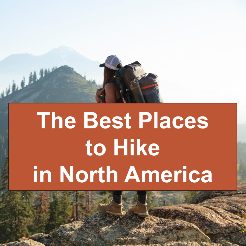 The Best Places to Hike in North America | Hygge Zone