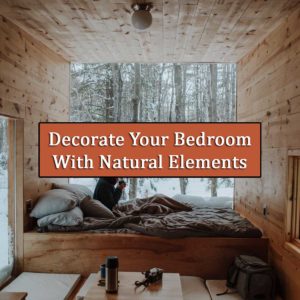 Decorate Your Bedroom Using Natural Elements
