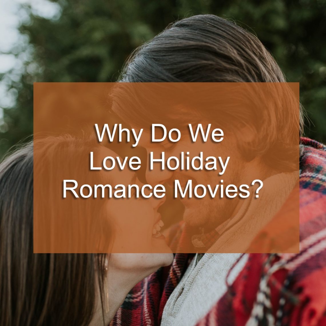 7 Reasons Why We Love Holiday Romance Movies Hygge Zone